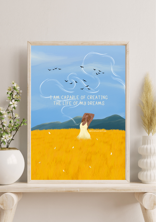 I Am Capable Of Creating The Life Of My Dreams - A4 Print